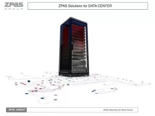 ZPAS Solutions for DATA CENTER