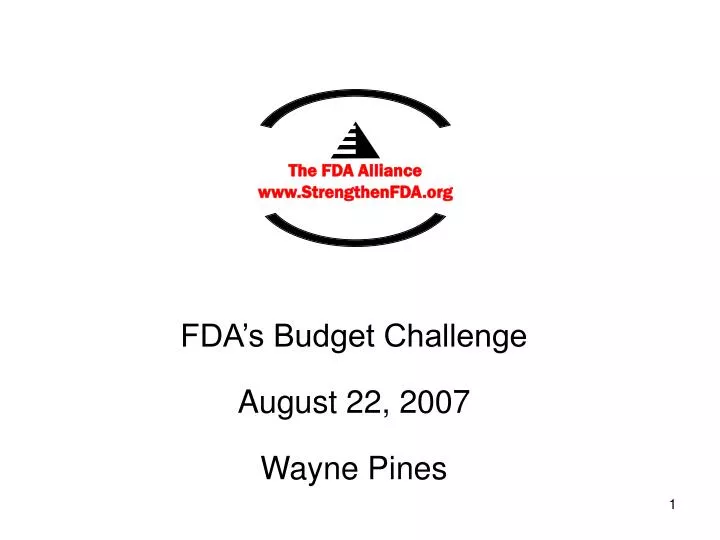 fda s budget challenge august 22 2007 wayne pines