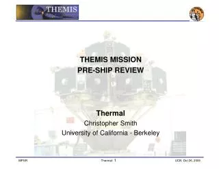 THEMIS MISSION PRE-SHIP REVIEW Thermal Christopher Smith University of California - Berkeley