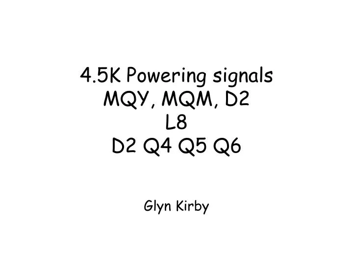 4 5k powering signals mqy mqm d2 l8 d2 q4 q5 q6