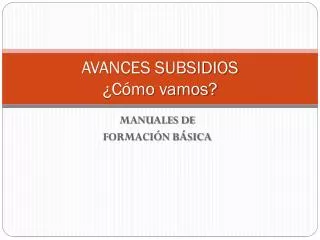 avances subsidios c mo vamos
