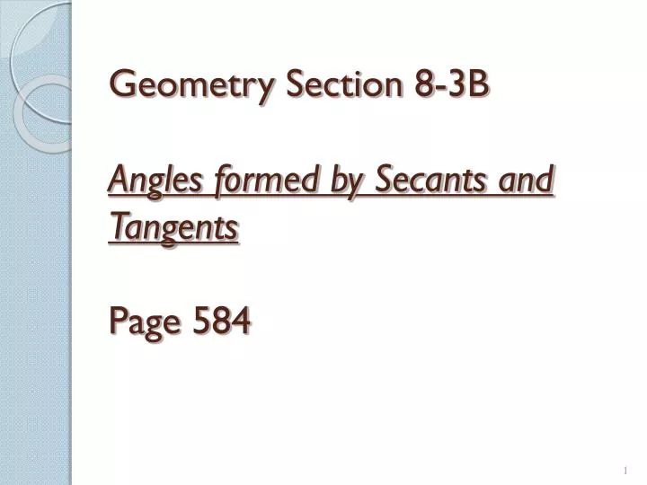geometry section 8 3b angles formed by secants and tangents page 584