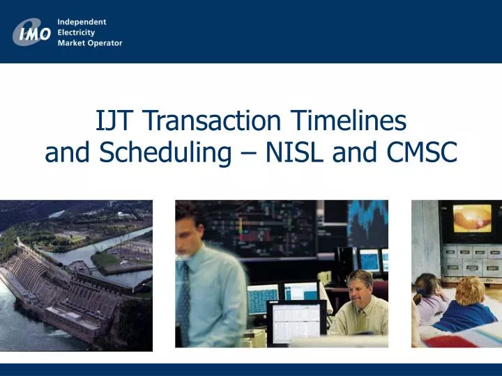 ijt transaction timelines and scheduling nisl and cmsc