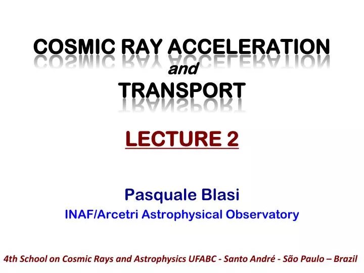 cosmic ray acceleration and transport lecture 2