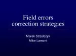 Field errors correction strategies - slide 1