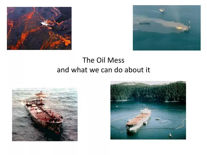 the oil mess and what we can do about it