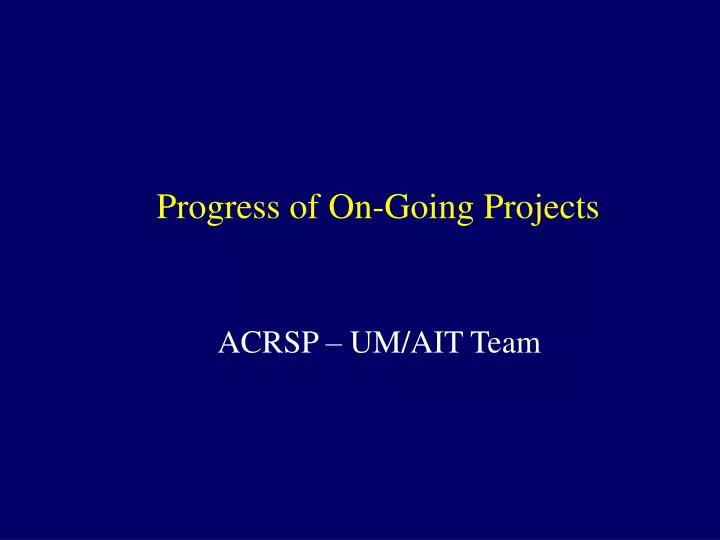 progress of on going projects