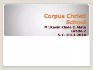 corpus christi school mr kevin klyde e mata grade 7 s y 2013 2014