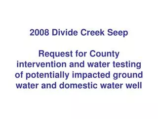 In April of 2004 115 million cubic feet of gas was released into West Divide Creek