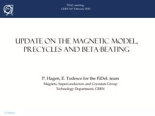 UPDATE ON THE MAGNETIC MODEL, PRECYCLES AND BETA-BEATING