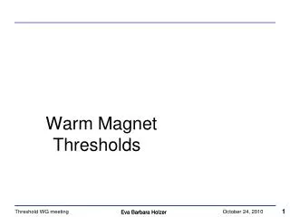 Warm Magnet Thresholds
