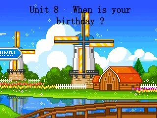 Unit 8 When is your birthday ?