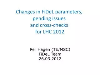 Changes in FiDeL parameters, pending issues and cross-checks for LHC 2012