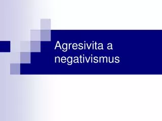 Agresivita a negativismus