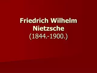 friedrich wilhelm nietzsche 1844 1900