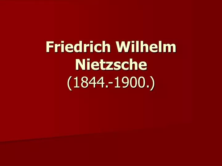 friedrich wilhelm nietzsche 1844 1900