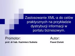 Promotor:				Autor: p rof. dr hab. Kazimierz Subieta 		Paweł Zielski