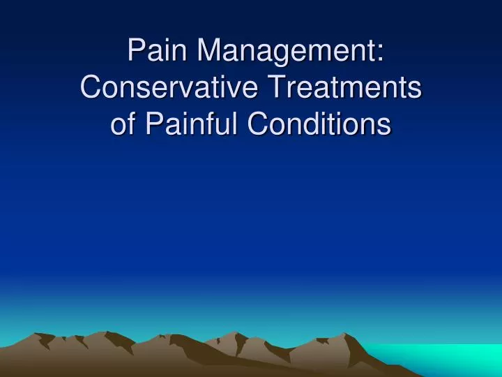 pain management conservative treatments of painful conditions