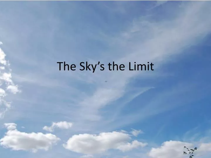 the sky s the limit