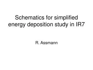 Schematics for simplified energy deposition study in IR7