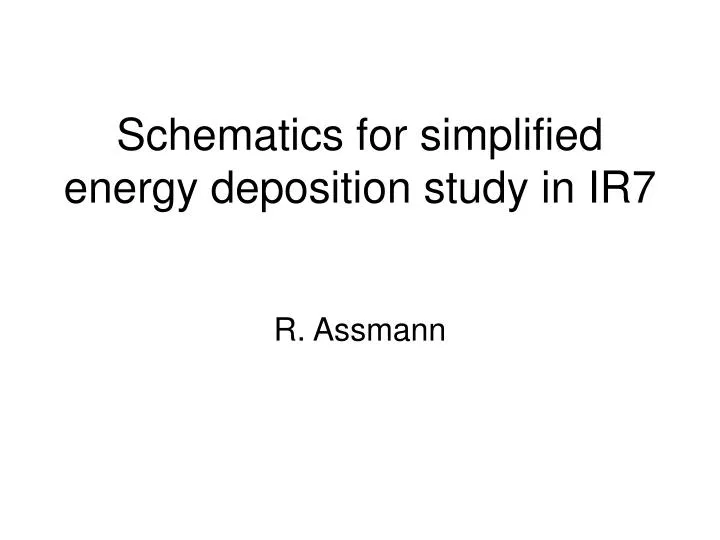 schematics for simplified energy deposition study in ir7