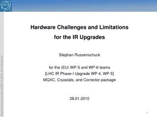 Hardware Challenges and Limitations for the IR Upgrades Stephan Russenschuck