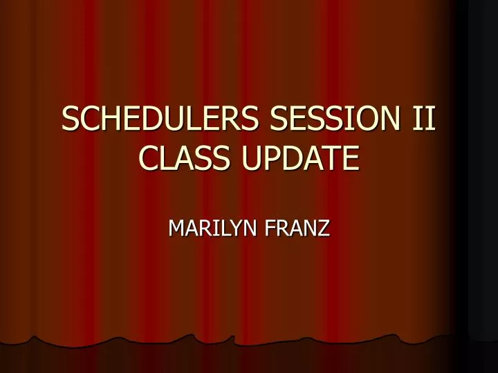 schedulers session ii class update