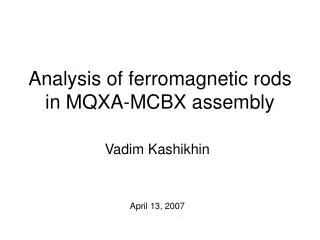 Analysis of ferromagnetic rods in MQXA-MCBX assembly