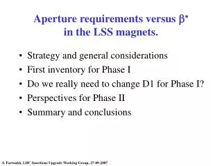 Aperture requirements versus b * in the LSS magnets.