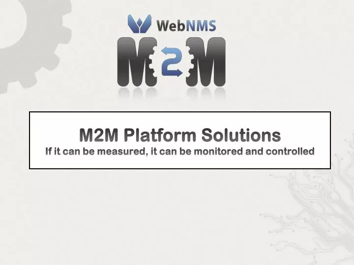 m2m platform solutions if it can be measured it can be monitored and controlled