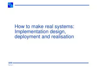 How to make real systems: Implementation design, deployment and realisation
