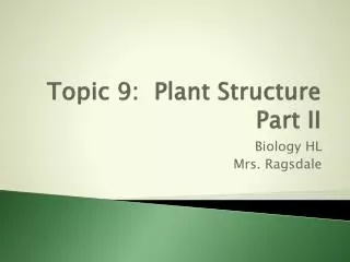 Topic 9: Plant Structure Part II