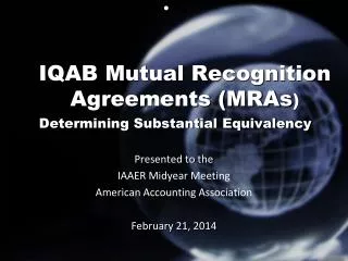 IQAB Mutual Recognition Agreements (MRAs ) Determining Substantial Equivalency