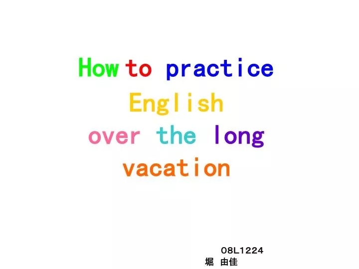 how to practice english over the long vacation
