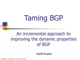 Taming BGP An incremental approach to improving the dynamic properties of BGP