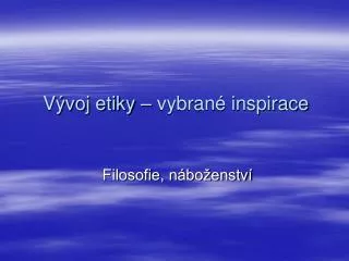 v voj etiky vybran inspirace