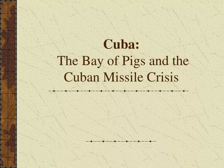 cuba the bay of pigs and the cuban missile crisis