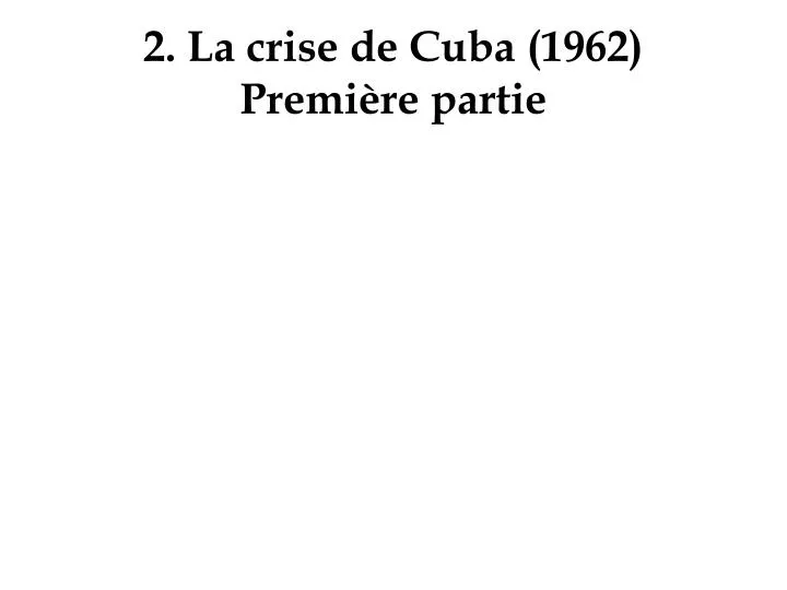 2 la crise de cuba 1962 premi re partie