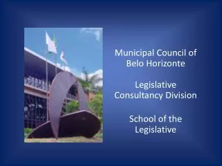 Municipal Council of Belo Horizonte Legislative Consultancy Division School of the Legislative
