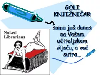 goli knji ni ar samo jo danas na va em u iteljskom vije u a ve sutra