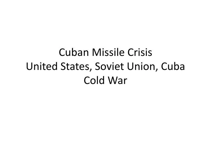 cuban missile crisis united states soviet union cuba cold war