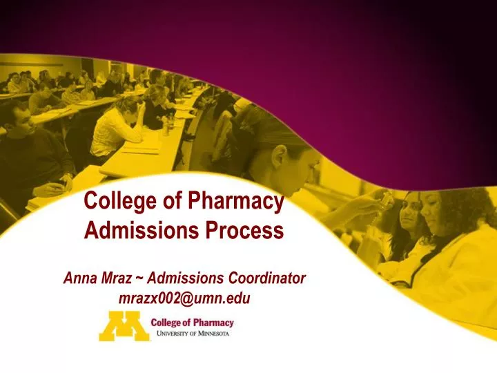 college of pharmacy admissions process anna mraz admissions coordinator mrazx002@umn edu