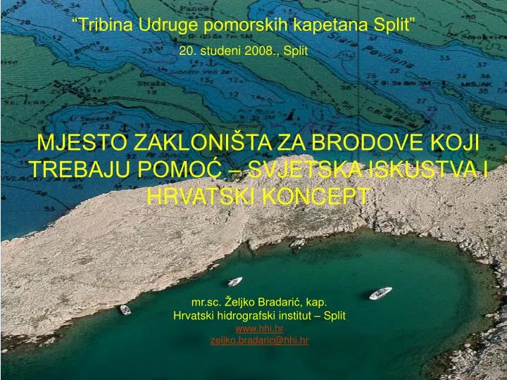 mjesto zakloni ta za brodove koji trebaju pomo svjetska iskustva i hrvatski koncept