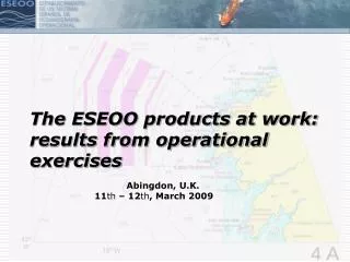 The ESEOO products at work: results from operational exercises