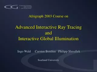 Afrigraph 2003 Course on Advanced Interactive Ray Tracing and Interactive Global Illumination