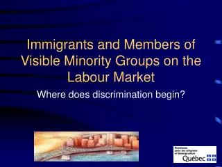 Immigrants and Members of Visible Minority Groups on the Labour Market
