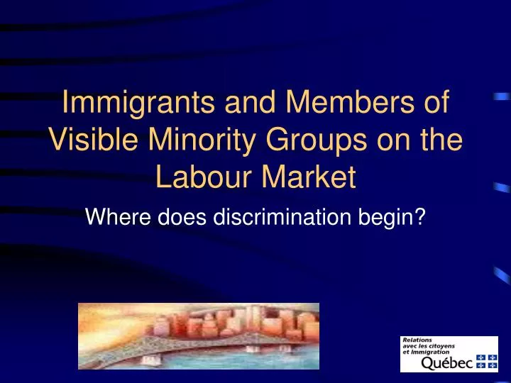 immigrants and members of visible minority groups on the labour market