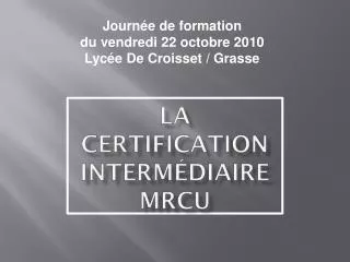 la certification interm diaire mrcu