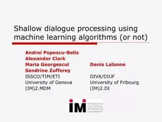 Shallow dialogue processing using machine learning algorithms (or not)