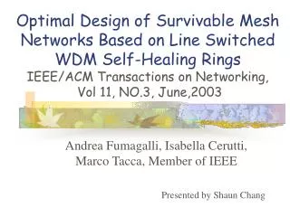 Andrea Fumagalli, Isabella Cerutti, Marco Tacca, Member of IEEE Presented by Shaun Chang